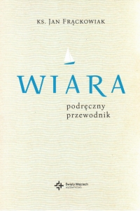 ks. Jan Frąckowiak - WIARA - wydawnictwo św. Wojciech.jpeg